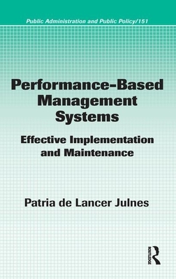 Performance-Based Management Systems: Effective Implementation and Maintenance by Patria De Lancer Julnes