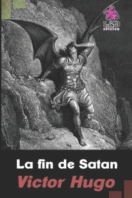 La fin de Satan by Victor Hugo