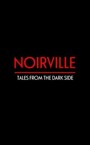 Noirville: Tales From The Dark Side by J.L. Delozier, Chris McVeigh