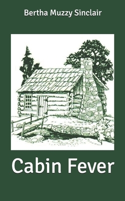 Cabin Fever by Bertha Muzzy Sinclair