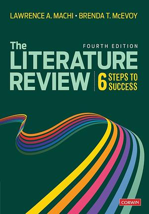 The Literature Review: Six Steps to Success by Brenda T. McEvoy, Lawrence A. Machi