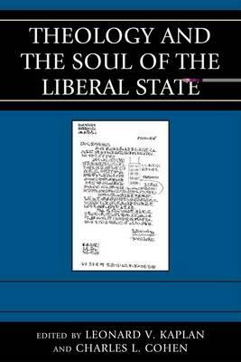 Theology and the Soul of the Liberal State by 