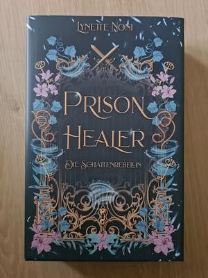 Prison Healer - Die Schattenrebellin by Lynette Noni