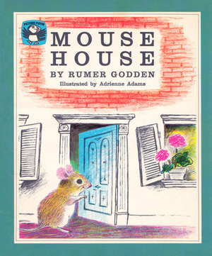 Mouse House by Rumer Godden, Adrienne Adams