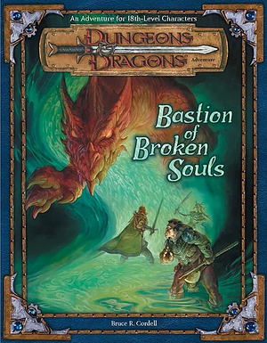 Bastion of Broken Souls: An Adventure for 18th-Level Characters by Bruce R. Cordell