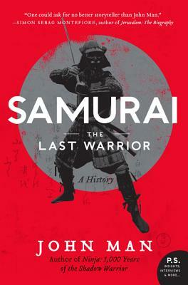Samurai: The Last Warrior by John Man