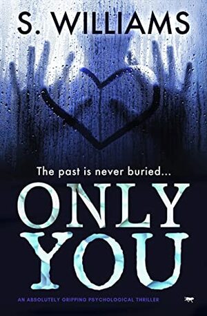 Only You: an absolutely gripping psychological thriller by S. Williams