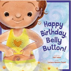 Happy Birthday, Belly Button! by Kalli Dakos