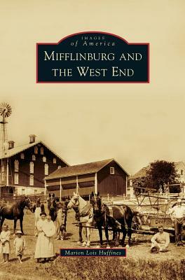 Mifflinburg and the West End by Marion Lois Huffines