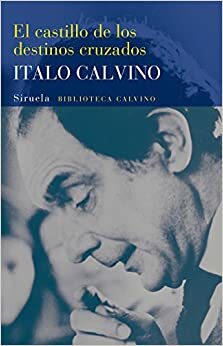 El castillo de los destinos cruzados by Italo Calvino