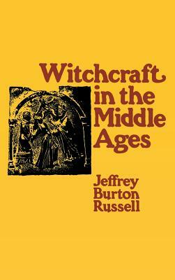 Witchcraft in the Middle Ages by Jeffrey Burton Russell