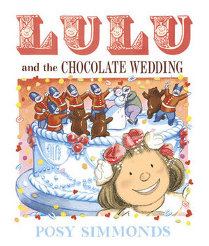 Lulu and the Chocolate Wedding by Posy Simmonds