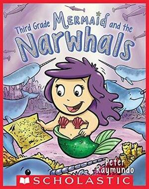 Third Grade Mermaid and the Narwhals by Peter Raymundo