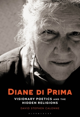 Diane Di Prima: Visionary Poetics and the Hidden Religions by David Stephen Calonne