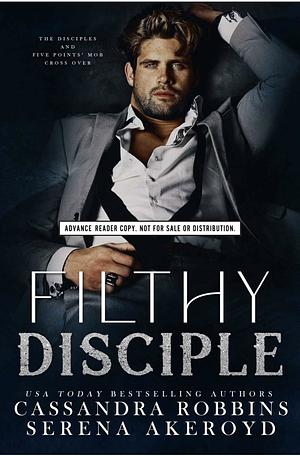 Filthy Disciple by Cassandra Robbins, Serena Akeroyd