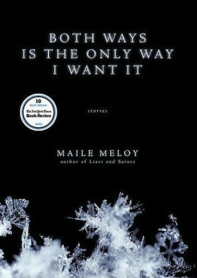 Both Ways Is the Only Way I Want It by Maile Meloy