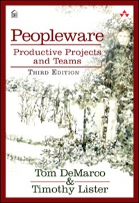Peopleware: Productive Projects and Teams by Tom DeMarco, Timothy R. Lister