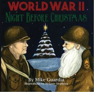 World War II Night Before Christmas by Melanie Stephens, Mike Guardia
