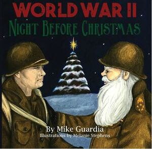 World War II Night Before Christmas by Mike Guardia, Melanie Stephens