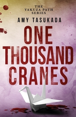 The Yakuza Path: One Thousand Cranes by Amy Tasukada