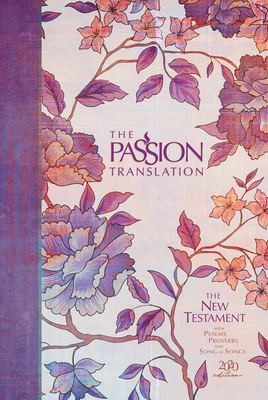 The Passion Translation New Testament (2020 Edition) Hc Peony: With Psalms, Proverbs and Song of Songs by Brian Simmons