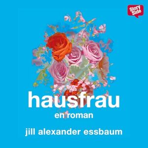 Hausfrau by Jill Alexander Essbaum