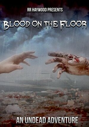 Blood on the Floor by R.R. Haywood