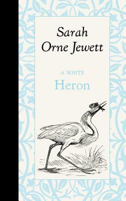 A White Heron by Sarah Orne Jewett