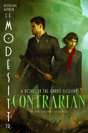 Contrarian: A Novel in the Grand Illusion by Jr., L. E. Modesitt