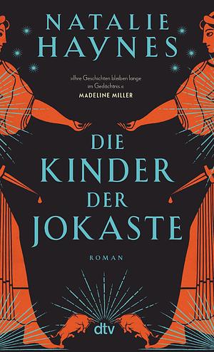 Die Kinder der Jokaste: Eine spannende Nacherzählung des Mythos um Ödipus und Antigone aus der Perspektive zweier Frauenfiguren: Jocaste und Ismene enthüllen ... die antike Geschichte neu. by Natalie Haynes, Lena Kraus