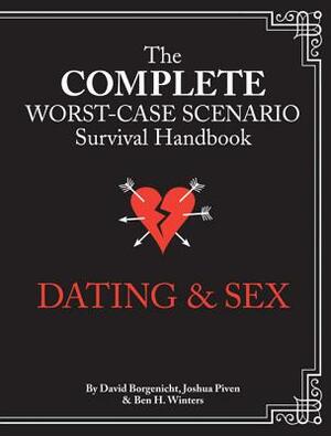 The Worst-Case Scenario Survival Handbook: Dating & Sex by Ben H. Winters, Joshua Piven, David Borgenicht