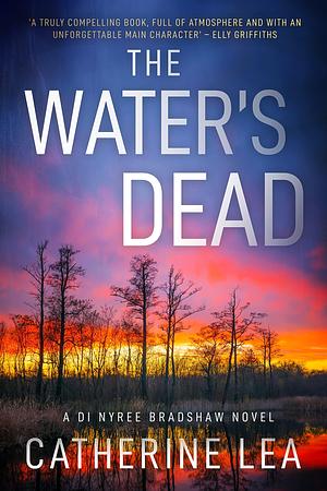 The Water's Dead: A DI Nyree Bradshaw Crime Thriller by Catherine Lea, Catherine Lea