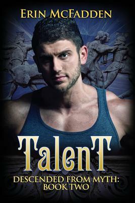 Talent: Descended from Myth: Book Two by Erin McFadden