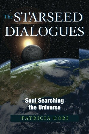 The Starseed Dialogues: Soul Searching the Universe by Patricia Cori