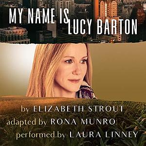 My Name is Lucy Barton (Dramatic Production) by Elizabeth Strout, Rona Munro