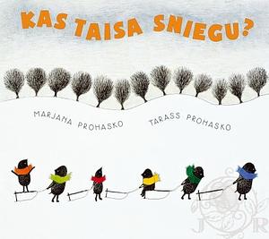 Kas taisa sniegu by Māra Poļakova, Taras Prokhasko, Мар'яна Прохасько