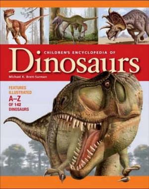 Children's Encyclopedia of Dinosaurs: Includes Illustrated A -Z of 142 Dinosaurs by Michael K. Brett-Surman