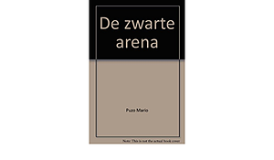 De Zwarte Arena by Mario Puzo, Mario Puzo