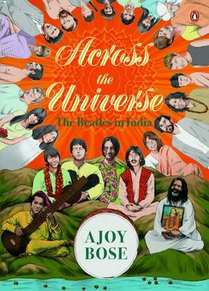 Across the Universe by Ajoy Bose