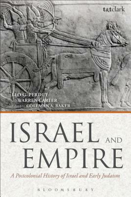 Israel and Empire: A Postcolonial History of Israel and Early Judaism by Warren Carter, Leo G. Perdue