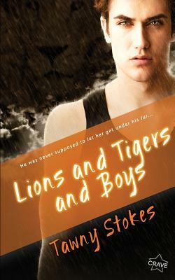 Lions and Tigers and Boys by Tawny Stokes