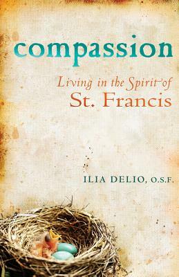 Compassion: Living in the Spirit of St. Francis by Ilia Delio