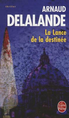 La Lance de La Destinee by A. Delalande
