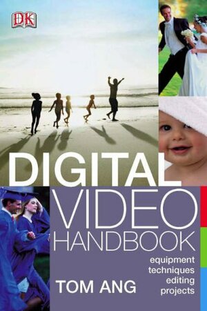 Digital Video Handbook by Tom Ang