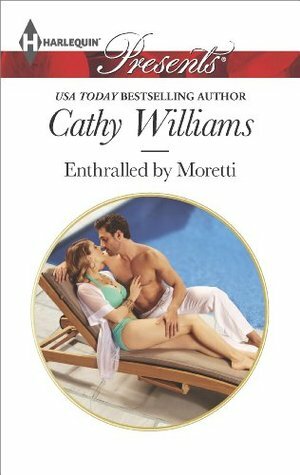 Enthralled by Moretti by Cathy Williams