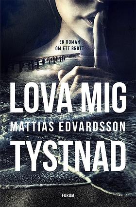 Lova mig tystnad by Mattias Edvardsson