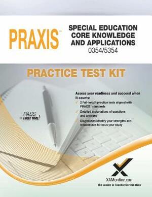 Praxis Special Education Core Knowledge and Applications 0354/5354 Practice Test Kit by Sharon A. Wynne