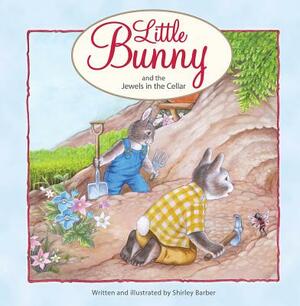 Little Bunny and the Jewels in the Cellar by Shirley Barber