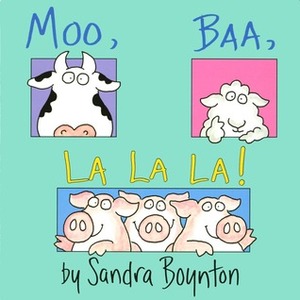 Moo, Baa, La La La!: Lap Edition by Sandra Boynton