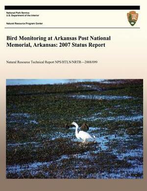 Bird Monitoring at Arkansas Post National Memorial, Arkansas: 2007 Status Report by National Park Service